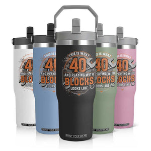 Funny 40th Birthday Mechanic Flip Straw Tumbler This Is What 40 And Playing With Blocks Looks Like TS12 Print Your Wear