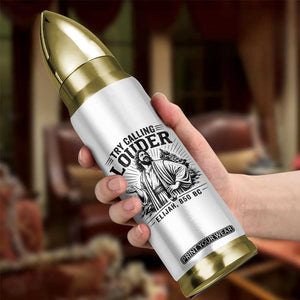 Funny Christian Elijah Faith Bullet Tumbler Try Calling Louder 850 BC Bible Graphic TS12 Print Your Wear