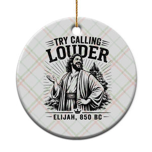 Funny Christian Elijah Faith Ceramic Ornament Try Calling Louder 850 BC Bible Graphic