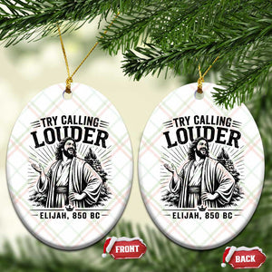 Funny Christian Elijah Faith Ceramic Ornament Try Calling Louder 850 BC Bible Graphic