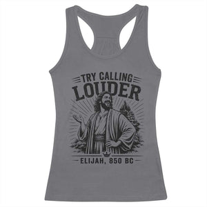 Funny Christian Elijah Faith Racerback Tank Top Try Calling Louder 850 BC Bible Graphic