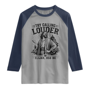 Funny Christian Elijah Faith Raglan Shirt Try Calling Louder 850 BC Bible Graphic