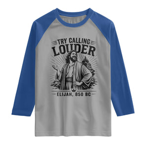 Funny Christian Elijah Faith Raglan Shirt Try Calling Louder 850 BC Bible Graphic