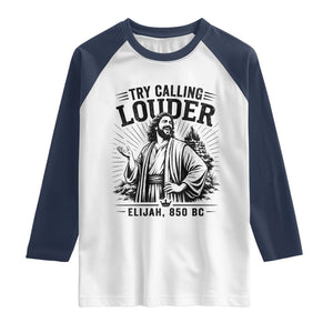 Funny Christian Elijah Faith Raglan Shirt Try Calling Louder 850 BC Bible Graphic