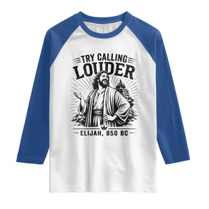 Funny Christian Elijah Faith Raglan Shirt Try Calling Louder 850 BC Bible Graphic