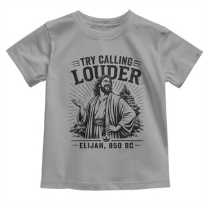 Funny Christian Elijah Faith Toddler T Shirt Try Calling Louder 850 BC Bible Graphic
