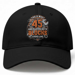 Funny 45th Birthday Mechanic Baseball Cap This Is What 45 And Playing With Blocks Looks Like