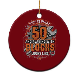 Funny 50th Birthday Mechanic Ceramic Ornament This Is What 50 And Playing With Blocks Looks Like