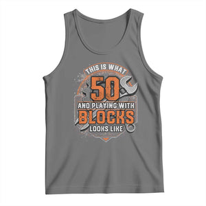 Funny 50th Birthday Mechanic Tank Top This Is What 50 And Playing With Blocks Looks Like