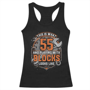 Funny 55th Birthday Mechanic Racerback Tank Top This Is What 55 And Playing With Blocks Looks Like