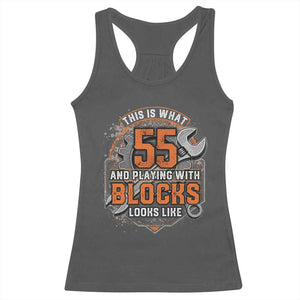 Funny 55th Birthday Mechanic Racerback Tank Top This Is What 55 And Playing With Blocks Looks Like