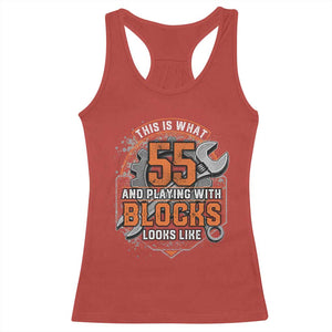 Funny 55th Birthday Mechanic Racerback Tank Top This Is What 55 And Playing With Blocks Looks Like