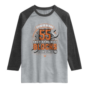 Funny 55th Birthday Mechanic Raglan Shirt This Is What 55 And Playing With Blocks Looks Like