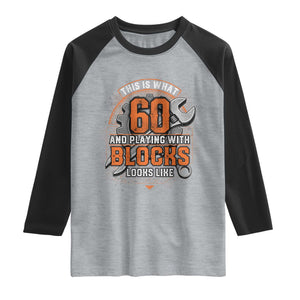 Funny 60th Birthday Mechanic Raglan Shirt This Is What 60 And Playing With Blocks Looks Like