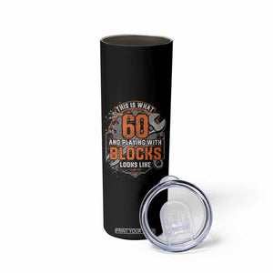 Funny 60th Birthday Mechanic Skinny Tumbler This Is What 60 And Playing With Blocks Looks Like TS12 Print Your Wear
