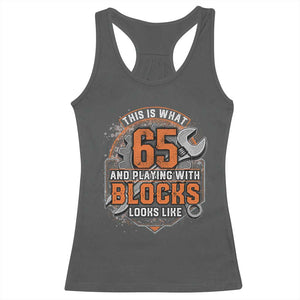 Funny 65th Birthday Mechanic Racerback Tank Top This Is What 65 And Playing With Blocks Looks Like