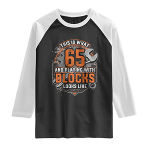 Funny 65th Birthday Mechanic Raglan Shirt This Is What 65 And Playing With Blocks Looks Like