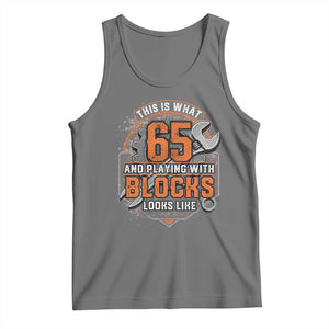 Funny 65th Birthday Mechanic Tank Top This Is What 65 And Playing With Blocks Looks Like