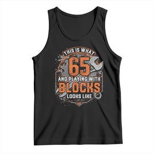 Funny 65th Birthday Mechanic Tank Top This Is What 65 And Playing With Blocks Looks Like