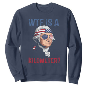 WTF is A Kilometer Sweatshirt Funny 4th of July Founding Father