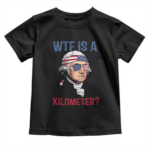 WTF is A Kilometer Toddler T Shirt Funny 4th of July Founding Father