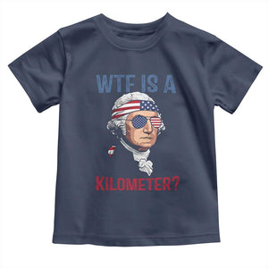 WTF is A Kilometer Toddler T Shirt Funny 4th of July Founding Father