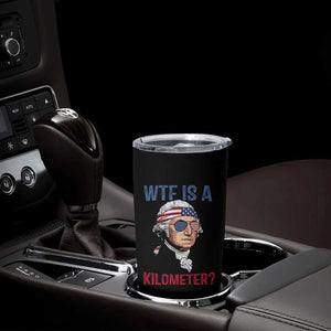 WTF is A Kilometer Tumbler Cup Funny 4th of July Founding Father