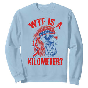 WTF is A Kilometer Sweatshirt Patriotic Eagle 4th of July USA American Flag