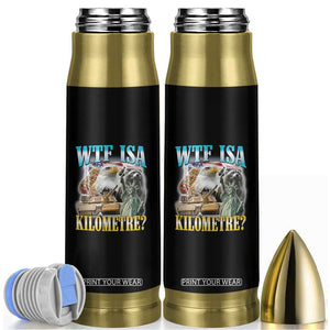 WTF is A Kilometer Bullet Tumbler Funny USA Patriotic Bootleg Meme