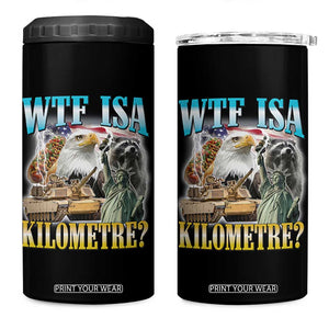 WTF is A Kilometer 4 in 1 Can Cooler Tumbler Funny USA Patriotic Bootleg Meme