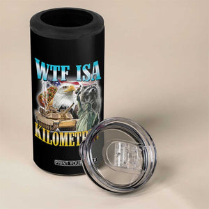 WTF is A Kilometer 4 in 1 Can Cooler Tumbler Funny USA Patriotic Bootleg Meme
