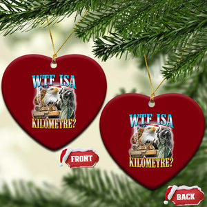WTF is A Kilometer Ceramic Ornament Funny USA Patriotic Bootleg Meme
