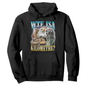 WTF is A Kilometer Hoodie Funny USA Patriotic Bootleg Meme