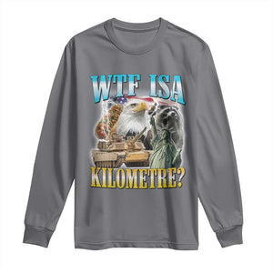 WTF is A Kilometer Long Sleeve Shirt Funny USA Patriotic Bootleg Meme