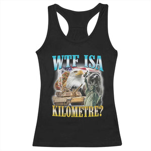 WTF is A Kilometer Racerback Tank Top Funny USA Patriotic Bootleg Meme