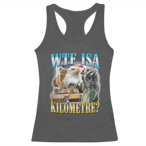 WTF is A Kilometer Racerback Tank Top Funny USA Patriotic Bootleg Meme