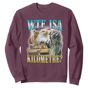 WTF is A Kilometer Sweatshirt Funny USA Patriotic Bootleg Meme