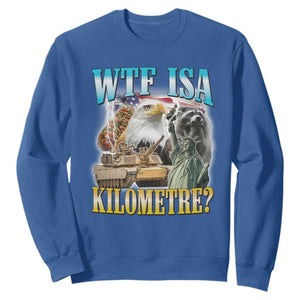 WTF is A Kilometer Sweatshirt Funny USA Patriotic Bootleg Meme