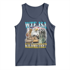 WTF is A Kilometer Tank Top Funny USA Patriotic Bootleg Meme