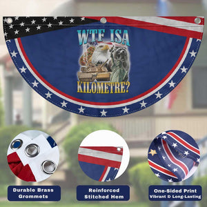 WTF is A Kilometer Patriotic Fan Flag Funny USA Bootleg Meme