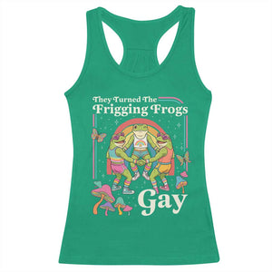 They Turned The Frigging Frogs Gay Racerback Tank Top Funny LGBTQ Pride Month