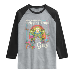 They Turned The Frigging Frogs Gay Raglan Shirt Funny LGBTQ Pride Month