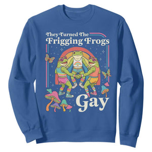 They Turned The Frigging Frogs Gay Sweatshirt Funny LGBTQ Pride Month