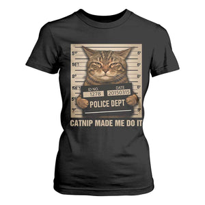 Funny Cat Mugshot T Shirt For Women Catnip Made Me Do It TS14 Black Print Your Wear