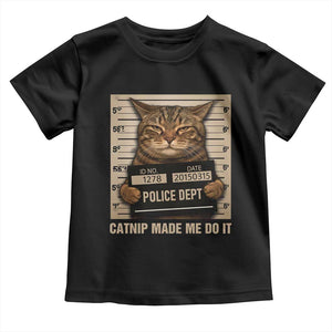Funny Cat Mugshot Toddler T Shirt Catnip Made Me Do It TS14 Black Print Your Wear