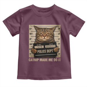 Funny Cat Mugshot Toddler T Shirt Catnip Made Me Do It TS14 Maroon Print Your Wear