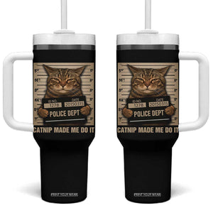 Funny Cat Mugshot Tumbler With Handle Catnip Made Me Do It TS14 One Size: 40 oz Black Print Your Wear