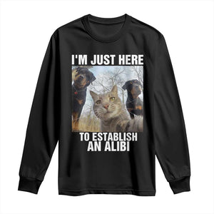 Funny Cat Dog Selfie Long Sleeve Shirt I Am Just Here To Establish An Alibi TS14 Black Print Your Wear