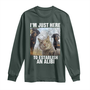 Funny Cat Dog Selfie Long Sleeve Shirt I Am Just Here To Establish An Alibi TS14 Dark Forest Green Print Your Wear