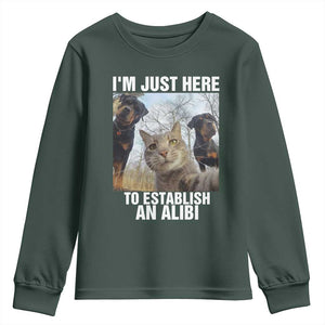 Funny Cat Dog Selfie Youth Sweatshirt I Am Just Here To Establish An Alibi TS14 Dark Forest Green Print Your Wear